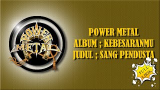 LIRIK!!!! POWER METAL - SANG PENDUSTA. ALBUM KEBESARANMU