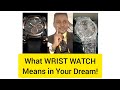 DREAMS ABOUT WRIST WATCH! Find out what it means..