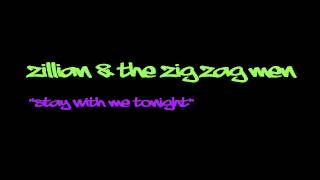 Zillian & The Zig Zag Men - Stay With Me Tonight