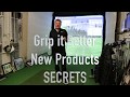 Grip it better, new products and secrets