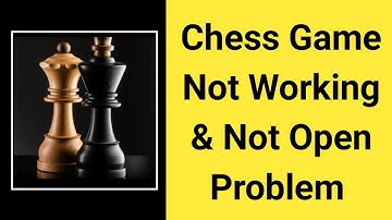 How To Fix Chess Game Not Working Problem Solve In Android