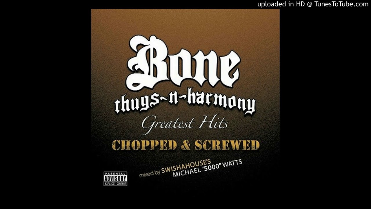 Bone Thugs-N-Harmony - Greatest Hits [Chopped and Screwed] - 03 - Notorious Thugs