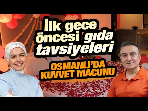 OSMANLI KUVVET MACUNU | İlk gece öncesi gıda tavsiyeleri (Dr. Ayşe Duman & Dr. Mehmet Portakal)