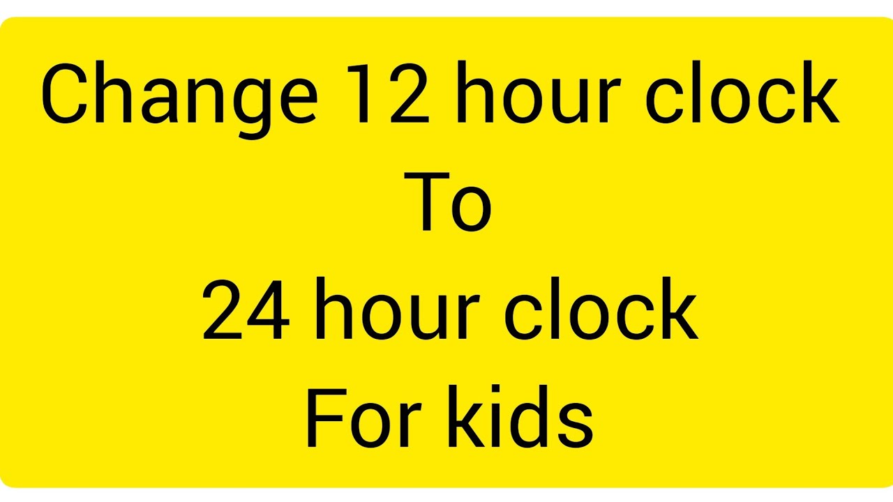 change-12-hour-clock-into-24-hour-clock-for-kids-maths-kidsvideo