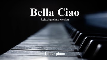 Bella Ciao ( 1 hour piano for relaxation, stress relief, study, sleep )