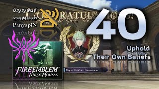 FE3H [EP.40] Uphold Their Own Beliefs | No Commentary | Let's Play | Fire Emblem: Three Houses