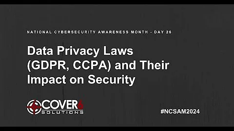 Data Privacy Laws (GDPR, CCPA) and Their Impact on Security