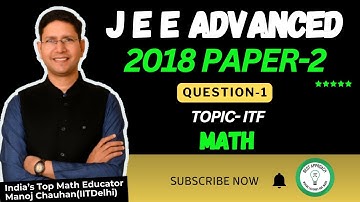JEE Advanced 2018 Math Paper - 2 Solution I Q1 I Manoj Chauhan Sir #jee #jeeadvanced #mcsir