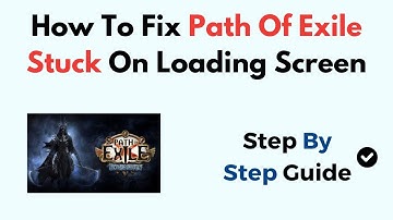 How To Fix Path Of Exile Stuck On Loading Screen