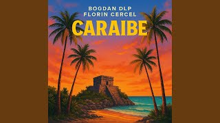 Caraibe - Bogdan DLP, Florin Cercel