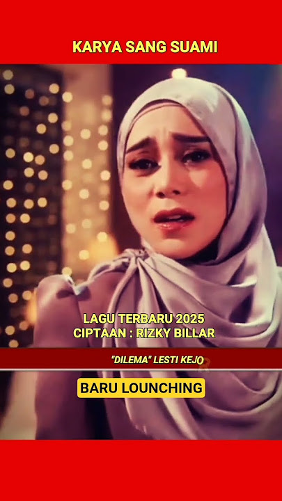 Lagu Terbaru 2025  Lesti Kejora 'DILEMA' Ciptaan Rizky Billar
