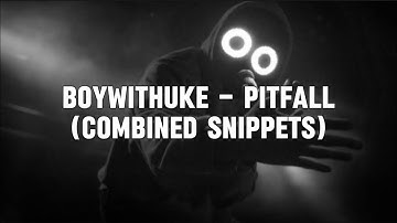 BoyWithUke - Pitfall (Combined Snippets)
