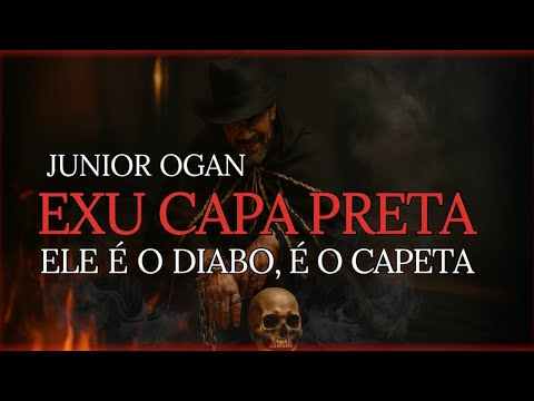 Exu Capa Preta - Ele é o Diabo, ele é o Capeta (Junior Ogan)