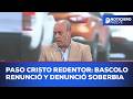Paso Cristo Redentor: Bascolo renunció y denunció soberbia y desinversión