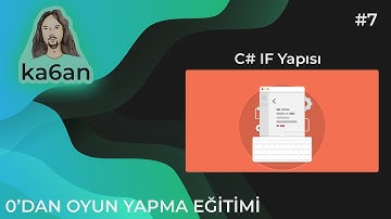 UNITY C# OYUN GELİŞTİRME EĞİTİMİ - 7:C# IF Yapısı