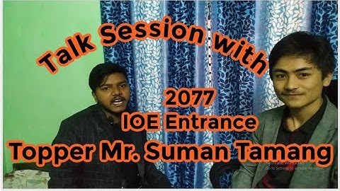Talk session with 2077 IOE Entrance Topper Mr. suman Tamang Part-1