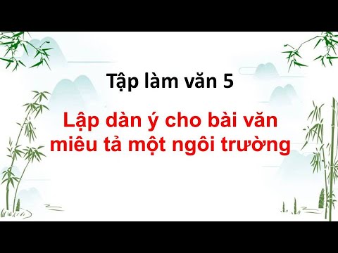 Video Lập dàn ý cho bài văn miêu tả ngôi trường - youtube