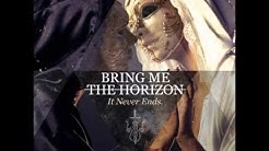 Bring Me the Horizon - It Never Ends (Extended Version) - Durasi: 5:30. Bring Me the Horizon - It Never Ends (Extended Version) - Durasi: 5:30.