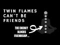 Can Twin Flames Just Be Friends? ⎮Why You Can