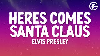 Elvis Presley - Here Comes Santa Claus (Lyrics)