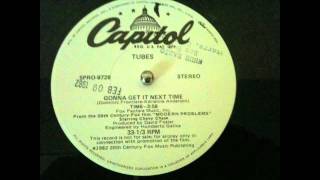 The Tubes-Gonna Get It Next Time (HQ-12" Promotional Single-From The Film "Modern Problems") chords