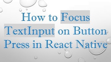 How to Focus TextInput on Button Press in React Native