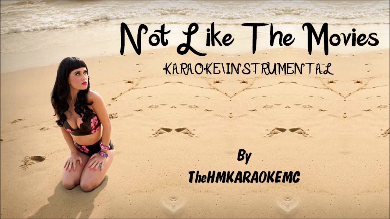 Katy Perry - Not Like The Movies Karaoke / Instrumental with lyrics