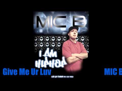 Give Me Ur Luv-MIC B