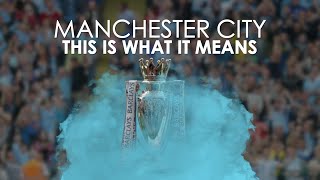 Manchester City | This Is What It Means