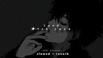 Lund - F*ck Love ( slowed and reverbed )