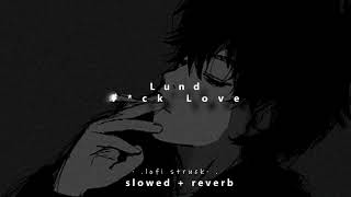 Lund - F*ck Love slowed and reverbed 