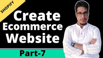 Learn How To Create an Ecommerce or Dropship Store with Shopify Bangla Tutorial - Part 7
