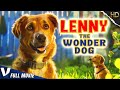 Lenny the wonder dog  exclusive family movie  full comedy film in english  v movies