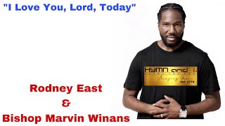 Video thumbnail of "“I Love You, Lord, Today” | Performed by Rodney East & Bishop Marvin Winans"