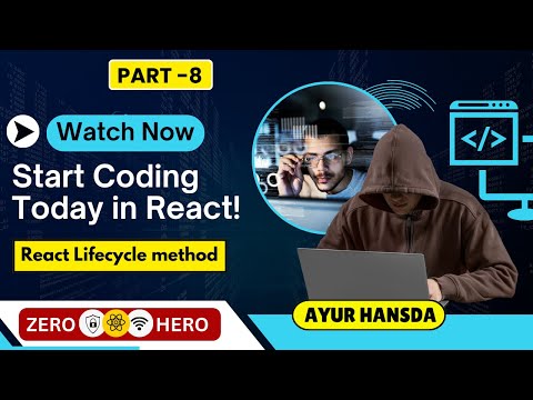 Part-8 The Complete Guide to React Lifecycle Methods for Beginners| cyber kaksha