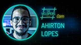 The Velopers #25 - Ahirton Lopes