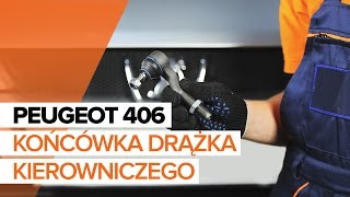 Jak wymienić końcówka drążka kierowniczego w PEUGEOT 406 TUTORIAL | AUTODOC