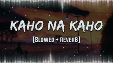 KAHO NA KAHO [ Slowed Reverb ] || Lofi Song || Murder movie
