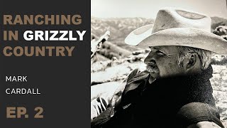 Mark Cardall | Ranching with Grizzlies