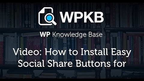 How to Install Easy Social Share Buttons for WordPress
