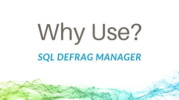 Why Use SQL Defrag Manager?
