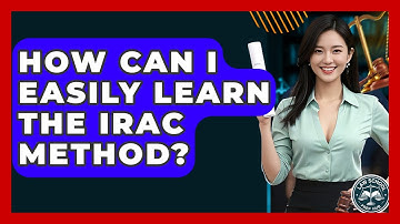 How Can I Easily Learn The IRAC Method? - Law School Prep Hub