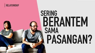 Tips Untuk Pasangan Yang Sering Bertengkar (Agar Hubungan Awet)