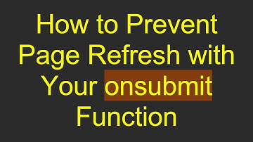 How to Prevent Page Refresh with Your onsubmit Function