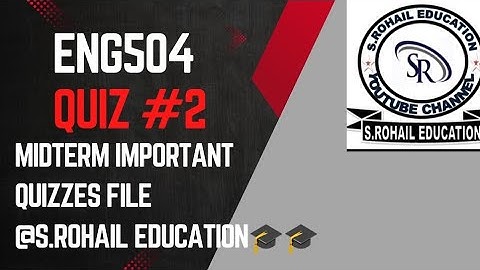 Eng504 || Quiz #2 || Midterm Quizzes File || @S.Rohail  @VU