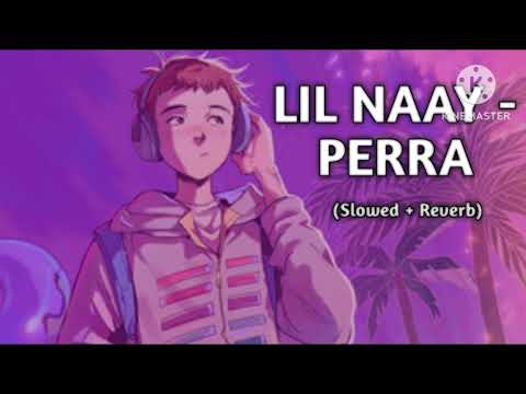 Lil Naay - Perra official song's (slowed + reverb) #Lofi #Chillhop #LilNaayPerra