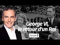 Au cœur de l'Histoire: George VI, le retour d'un Roi (Franck Ferrand)