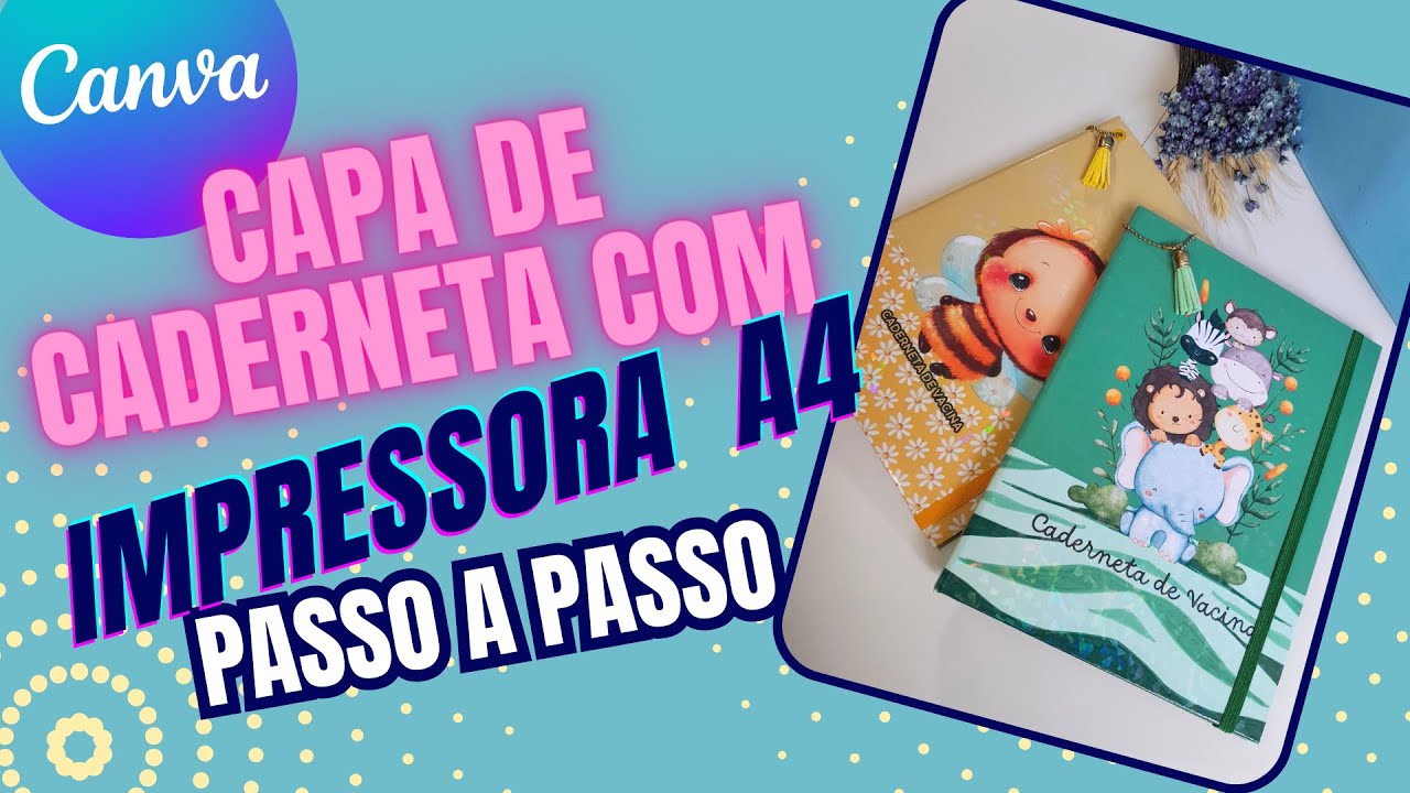#7 COMO FAZER CAPA DE VCADERNETA DE VACINA NA IMORESSORA A4!!!
