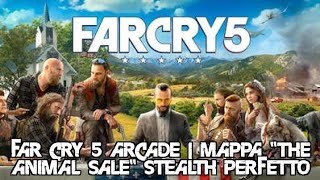 Far Cry 5 Arcade | mappa &quot;the animal sale&quot; Stealth Perfetto