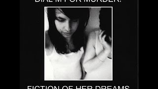 Dial M For Murder! - Fiction of Her Dreams (Tapete Records) [Full Album]